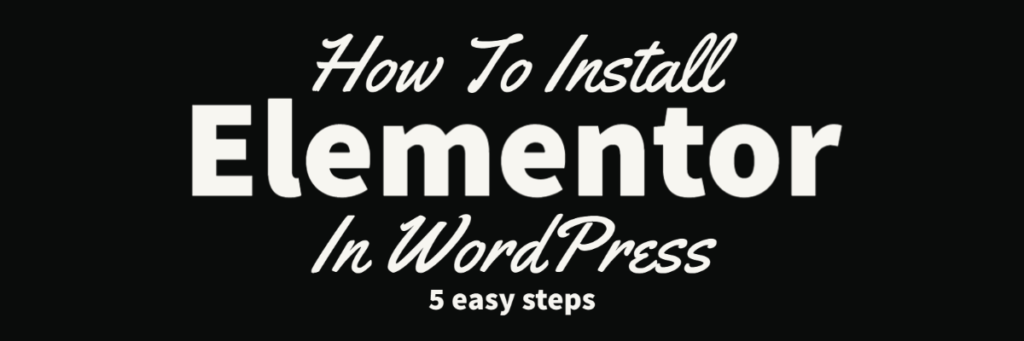 How To Install Elementor In WordPress